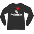 I Love My PreSchool Students Teachers Educators Graduation Unisex Long Sleeve T-Shirt