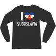 I Love Yugoslavia Proud Yugoslav Nostalgia Saying Unisex Long Sleeve T-Shirt