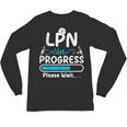 LPN In Progress Loading Future Nurse Graduation Lover Unisex Long Sleeve T-Shirt