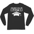 Masters Degree MBA Graduation You May Call Me Master T-Shirt Unisex Long Sleeve T-Shirt