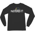Masters Graduation Mastered It Tee For Him Her Unisex Long Sleeve T-Shirt