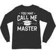 You May Call Me Master Masters Degree Graduation Unisex Long Sleeve T-Shirt