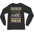 Men Women Please Be Patient With Me I'm From The 1900s Unisex Long Sleeve T-Shirt