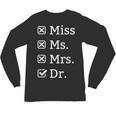 Miss Mrs Ms Dr Doctorate Doctor Graduation Unisex Long Sleeve T-Shirt
