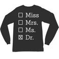 Miss Mrs Ms Dr Shirt Doctorate New Doctor Graduation Unisex Long Sleeve T-Shirt
