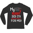 My MOMMY Did It Graduation Shirt Of Kids Nurse Graduation Unisex Long Sleeve T-Shirt