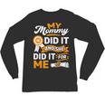 My Mommy Did It And She Did It For Me Graduation Diploma Unisex Long Sleeve T-Shirt
