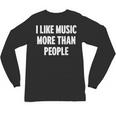 I Like Music More Than People For Introverts Unisex Long Sleeve T-Shirt I Like Music More Than People For Introverts Unisex Long Sleeve T-Shirt