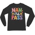 Nah I'Ll Pass Introvert Excuse Rest Humor Unisex Long Sleeve T-Shirt Nah I'Ll Pass Introvert Excuse Rest Humor Unisex Long Sleeve T-Shirt