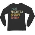 I Have No Desire To Fit In Shy Introvert Sarcasm AntiSocial Unisex Long Sleeve T-Shirt I Have No Desire To Fit In Shy Introvert Sarcasm AntiSocial Unisex Long Sleeve T-Shirt