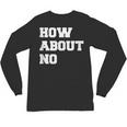 How About No Introvert Not So Social Unisex Long Sleeve T-Shirt How About No Introvert Not So Social Unisex Long Sleeve T-Shirt