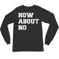 How About No Introvert Not So Social Unisex Long Sleeve T-Shirt How About No Introvert Not So Social Unisex Long Sleeve T-Shirt