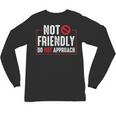 Not Friendly Do Not Approach Witty Introvert Tee Unisex Long Sleeve T-Shirt