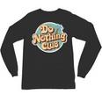 Do Nothing Club Lazy Introvert Gen Y Millennials Unisex Long Sleeve T-Shirt Do Nothing Club Lazy Introvert Gen Y Millennials Unisex Long Sleeve T-Shirt