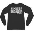 Nuclear Engineer Graduation Shirt New Nuclear Engineer Unisex Long Sleeve T-Shirt