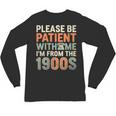 Old People Please Be Patient With Me I'm From The 1900s Unisex Long Sleeve T-Shirt Old People Please Be Patient With Me I'm From The 1900s Unisex Long Sleeve T-Shirt