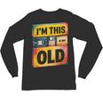 Im This Old Retro 80s 90s VHS Cassette Floppy Disk Nostalgia Unisex Long Sleeve T-Shirt