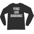 Peace Love And Ignorance Sarcastic Humor Introvert Unisex Long Sleeve T-Shirt