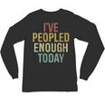 I Have Peopled Enough Today Introvert Unisex Long Sleeve T-Shirt I Have Peopled Enough Today Introvert Unisex Long Sleeve T-Shirt