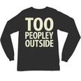 Too Peopley Outside I Introvert Unisex Long Sleeve T-Shirt Too Peopley Outside I Introvert Unisex Long Sleeve T-Shirt
