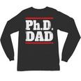 PHD DAD Shirt Doctorate Graduation Fathers Day Unisex Long Sleeve T-Shirt