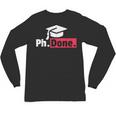 PhD GraduationShirt PhDone Tee For Graduates Unisex Long Sleeve T-Shirt