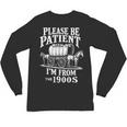 Playful Pace Humor Please Be Patient I'm From The 1900s Unisex Long Sleeve T-Shirt Playful Pace Humor Please Be Patient I'm From The 1900s Unisex Long Sleeve T-Shirt