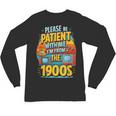 Please Be-Patient I'm From The 1900S Retro Sarcastic Saying Unisex Long Sleeve T-Shirt