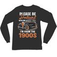 Please BePatient With-Me I'm From The 1900s Vintage Car Unisex Long Sleeve T-Shirt Please BePatient With-Me I'm From The 1900s Vintage Car Unisex Long Sleeve T-Shirt