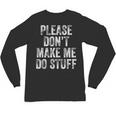 PLEASE DON’T MAKE ME DO STUFF Lazy Teenager Graduation Unisex Long Sleeve T-Shirt