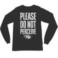 Please Do Not Perceive Me Introvert Social Anxiety Unisex Long Sleeve T-Shirt Please Do Not Perceive Me Introvert Social Anxiety Unisex Long Sleeve T-Shirt