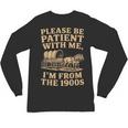 Please Be Patient With Me I'm From The 1900s Art Unisex Long Sleeve T-Shirt