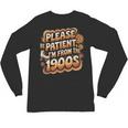 Please Be Patient I'm From The 1900s Groovy Women Unisex Long Sleeve T-Shirt