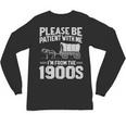 Please Be Patient I'm From The 1900s Over The Hill Unisex Long Sleeve T-Shirt