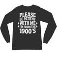 Please Be Patient With Me I'm From The 1900s Retro Age Unisex Long Sleeve T-Shirt