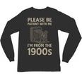 Please Be Patient With Me I'm From The 1900s Retro Vintage Unisex Long Sleeve T-Shirt