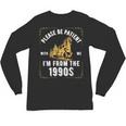 Please Be Patient I'm From The 1900s Saying Unisex Long Sleeve T-Shirt
