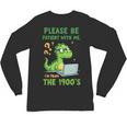 Please Be Patient With Me I'm From The 1900s Soft Tee Unisex Long Sleeve T-Shirt