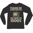 Please Be Patient With Me I'm From The 1900s Television Set Unisex Long Sleeve T-Shirt Please Be Patient With Me I'm From The 1900s Television Set Unisex Long Sleeve T-Shirt