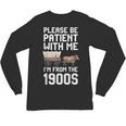 Please Be Patient With Me I'm From The 1900s Vintage Retro Unisex Long Sleeve T-Shirt