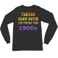 Please Slow Down I'm From The 1900s Retro Vintage 70 Unisex Long Sleeve T-Shirt Please Slow Down I'm From The 1900s Retro Vintage 70 Unisex Long Sleeve T-Shirt