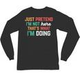 Pretend I Am Not Here That's What I'm Doing Introvert Unisex Long Sleeve T-Shirt Pretend I Am Not Here That's What I'm Doing Introvert Unisex Long Sleeve T-Shirt