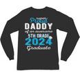 Proud Daddy Of 5th Grade Graduate 2024 Family Graduation Unisex Long Sleeve T-Shirt