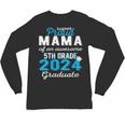 Proud Mama Of 5th Grade Graduate 2024 Elementary Graduation Unisex Long Sleeve T-Shirt