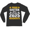 Proud Sister Of a Class Of 2025 Graduate Family Graduation Unisex Long Sleeve T-Shirt