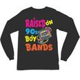 Raised On 90s Boy Bands Nostalgia Love Women Men Unisex Long Sleeve T-Shirt