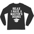 Relax I Have a Master's Degree Graduation Unisex Long Sleeve T-Shirt
