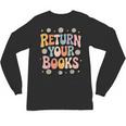 Return Your Books School Librarian Unisex Long Sleeve T-Shirt Return Your Books School Librarian Unisex Long Sleeve T-Shirt