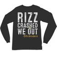 Rizz Crashed We Out 5th Grade Graduation Fifth Graders Unisex Long Sleeve T-Shirt