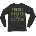 Sassy Saying Go Hug Cactus Introverts Sassy Quote No Hugs Unisex Long Sleeve T-Shirt